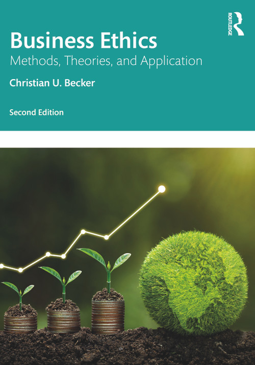 Business Ethics (Methods, Theories, and Application) by Christian U. Becker, 9781032431406