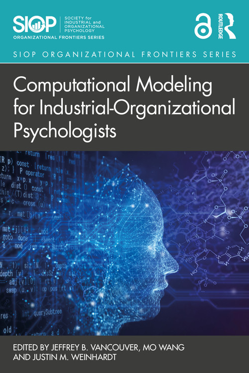 Computational Modeling for Industrial-Organizational Psychologists - 9781032483856 by Jeffrey B. Vancouver, Mo Wang, Justin M. Weinhardt, 9781032483856