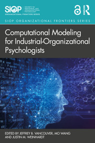 Computational Modeling for Industrial-Organizational Psychologists - 9781032483856 by Jeffrey B. Vancouver, Mo Wang, Justin M. Weinhardt, 9781032483856