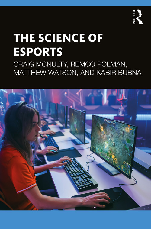 The Science of Esports - 9781032344850 by Craig McNulty, Remco Polman, Matthew Watson, Kabir Bubna, 9781032344850