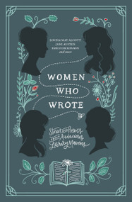 Women Who Wrote (Stories and Poems from Audacious Literary Mavens) - 9781400341832 by Louisa May Alcott, Jane Austen, Charlotte Bronte, Emily Bronte, Gertrude Stein, Phillis Wheatley, 9781400341832