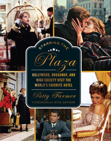 Starring the Plaza (Hollywood, Broadway, and High Society Visit The World's Favorite Hotel) - 9780825310355 by Patty Farmer, Mitzi Gaynor, 9780825310355