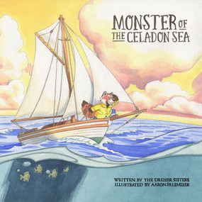 Monster of the Celadon Sea by Aaron Palsmeier, Michelle Dreher, Angie Dreher-Bayman, 9781954255555