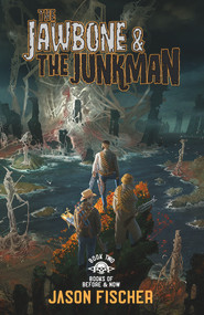 The Jawbone & the Junkman by Jason Fischer, 9781954255579