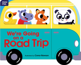 We're Going on a Road Trip (Shaped Board Book) by Conor Rawson, 9780655228912