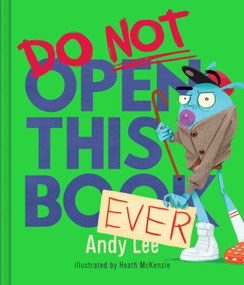 Do Not Open This Book Ever by Andy Lee, Heath McKenzie, 9780655232582