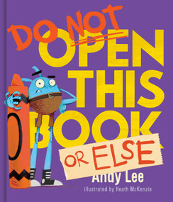Do Not Open this Book or Else by Andy Lee, Heath McKenzie, 9780655232599