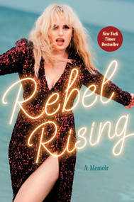 Rebel Rising (A Memoir) by Rebel Wilson, 9781668007204