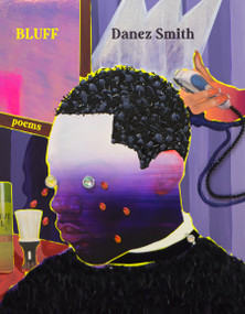 Bluff (Poems) by Danez Smith, 9781644452981