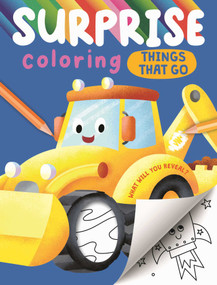 Surprise Coloring Things That Go (Interactive Coloring Book that Reveals Hidden Images) by IglooBooks, Hannah Wood, Gareth Williams, 9781837715954