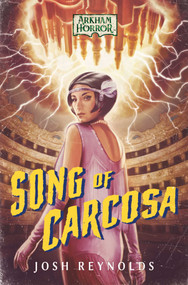 Song of Carcosa (An Arkham Horror Novel) by Josh Reynolds, 9781839082863