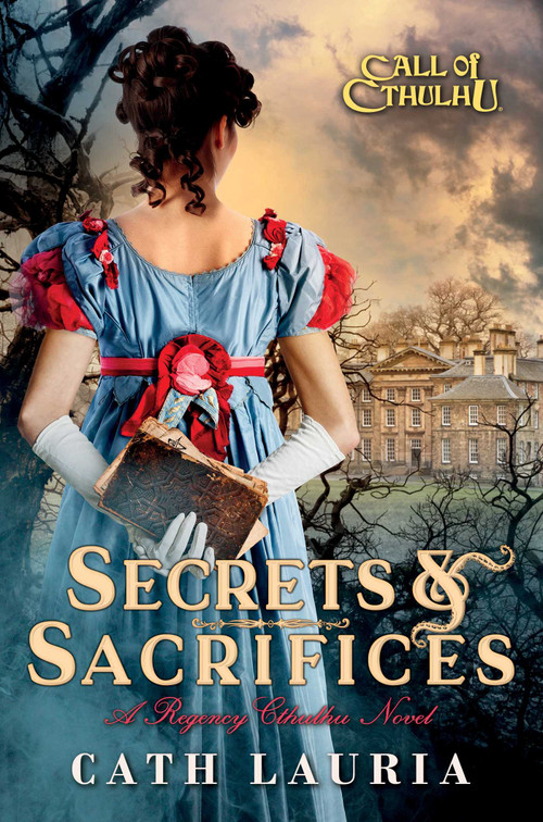 Secrets & Sacrifices (A Regency Cthulhu Novel) by Cath Lauria, 9781839082917