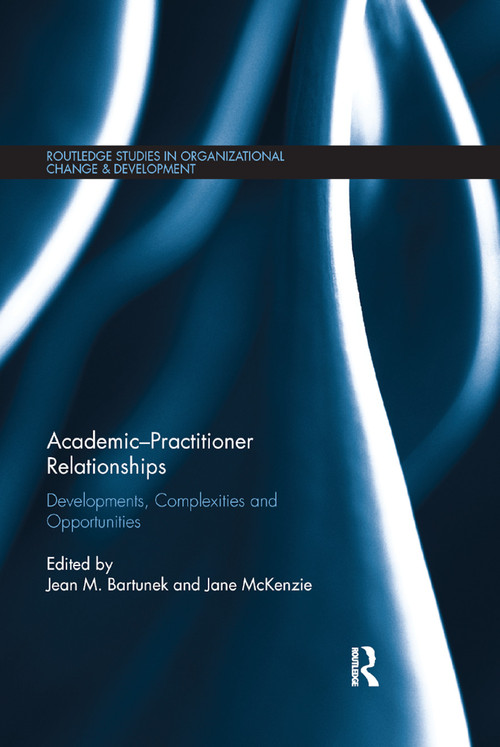Academic-Practitioner Relationships (Developments, Complexities and Opportunities) - 9780367875008 by Jean Bartunek, Jane McKenzie, 9780367875008