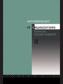 Anthropology of Organizations - 9780415087476 by Susan Wright, 9780415087476
