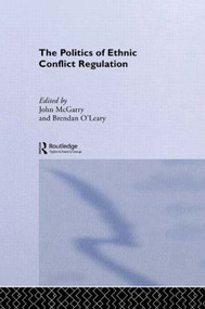 The Politics of Ethnic Conflict Regulation (Case Studies of Protracted Ethnic Conflicts) - 9780415099318 by John McGarry, Brendan O'Leary, 9780415099318