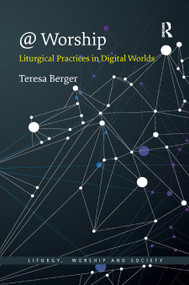 @ Worship (Liturgical Practices in Digital Worlds) - 9780367888558 by Teresa Berger, 9780367888558