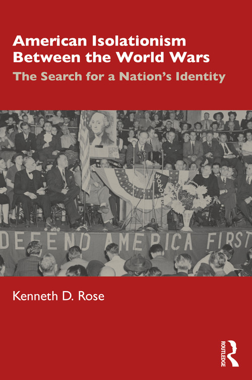American Isolationism Between the World Wars (The Search for a Nation's Identity) - 9780367742881 by Kenneth D. Rose, 9780367742881