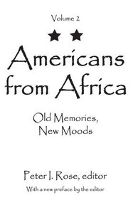 Americans from Africa (Old Memories, New Moods) - 9781412863292 by Peter I. Rose, 9781412863292