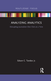 Analyzing Analytics (Disrupting Journalism One Click at a Time) - 9781032338354 by Edson Tandoc Jr., 9781032338354