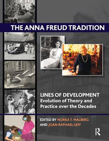 The Anna Freud Tradition (Lines of Development - Evolution of Theory and Practice over the Decades) - 9781780490212 by Norka T. Malberg, Joan Raphael-Leff, 9781780490212