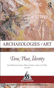 Archaeologies of Art (Time, Place, and Identity) - 9781598742657 by Inés Domingo Sanz, Dánae Fiore, Sally K May, 9781598742657