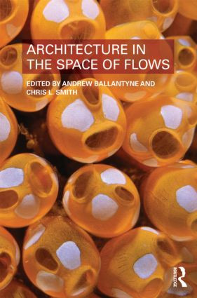 Architecture in the Space of Flows by Andrew Ballantyne, Christopher Smith, 9780415585422