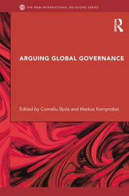 Arguing Global Governance (Agency, Lifeworld and Shared Reasoning) - 9781138811003 by Corneliu Bjola, Markus Kornprobst, 9781138811003
