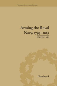 Arming the Royal Navy, 1793-1815 (The Office of Ordnance and the State) - 9781138664517 by Gareth Cole, 9781138664517