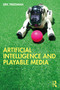 Artificial Intelligence and Playable Media by Eric Freedman, 9781032124810