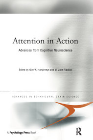 Attention in Action (Advances from Cognitive Neuroscience) - 9780415653619 by Glyn Humphreys, Jane Riddoch, 9780415653619