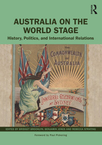 Australia on the World Stage (History, Politics, and International Relations) by Bridget Brooklyn, Benjamin T. Jones, Rebecca Strating, 9781032117171