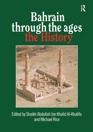 Bahrain Through The Ages (The History) by Shaikh Abdullah bin Khalid Al-Khalifa, Michael Rice, 9781138964310