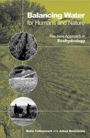 Balancing Water for Humans and Nature (The New Approach in Ecohydrology) by Johan Rockstrom, 9781853839276