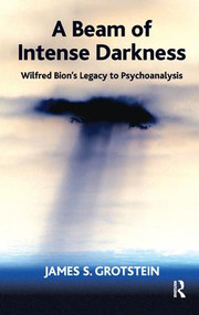 A Beam of Intense Darkness (Wilfred Bion's Legacy to Psychoanalysis) - 9781855754485 by James Grotstein, 9781855754485