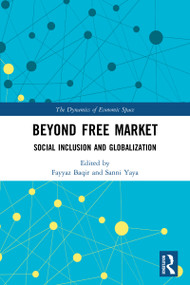 Beyond Free Market (Social Inclusion and Globalization) by Fayyaz Baqir, Sanni Yaya, 9780367553333