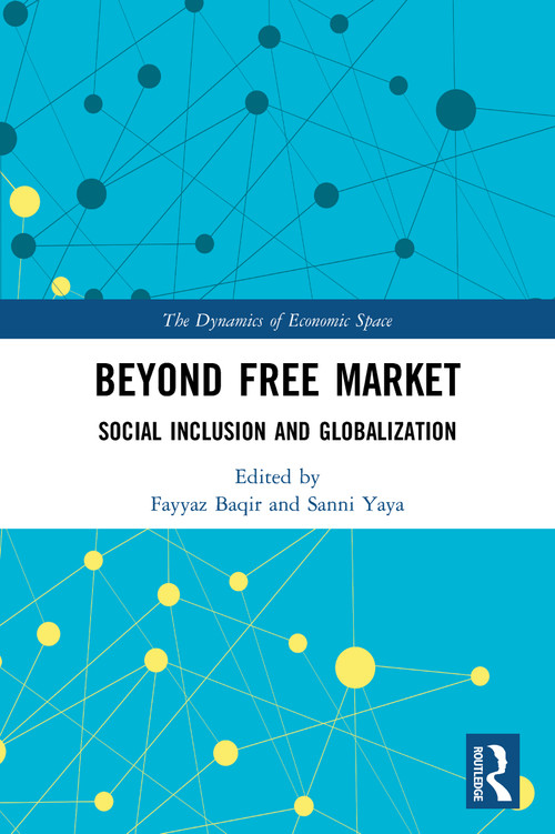 Beyond Free Market (Social Inclusion and Globalization) by Fayyaz Baqir, Sanni Yaya, 9780367553333