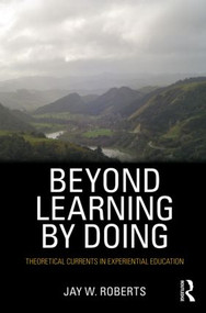 Beyond Learning by Doing (Theoretical Currents in Experiential Education) by Jay W. Roberts, 9780415882088