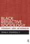Black Reflective Sociology (Epistemology, Theory, and Methodology) - 9781598746471 by John H Stanfield II, 9781598746471