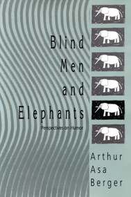 Blind Men and Elephants (Perspectives on Humor) - 9781412811057 by Arthur Asa Berger, 9781412811057