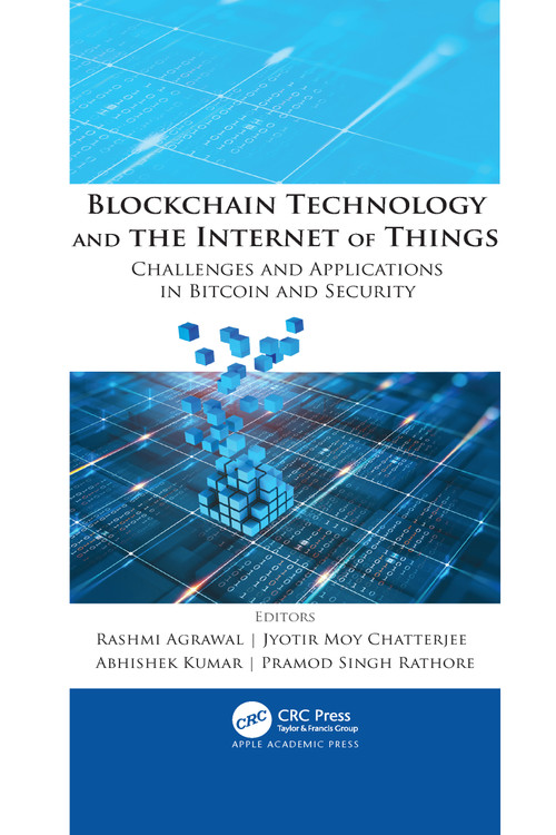 Blockchain Technology and the Internet of Things (Challenges and Applications in Bitcoin and Security) - 9781774639603 by Rashmi Agrawal, Jyotir Moy Chatterjee, Abhishek Kumar, Pramod Singh Rathore, 9781774639603