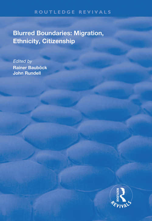 Blurred Boundaries (Migration, Ethnicity, Citizenship) - 9781138625914 by Rainer Bauböck, John Rundell, 9781138625914