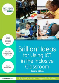 Brilliant Ideas for Using ICT in the Inclusive Classroom - 9781138809024 by Sally McKeown, Angela McGlashon, 9781138809024