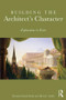 Building the Architect's Character (Explorations in Traits) by Kendra Schank Smith, Albert Smith, 9781138675377