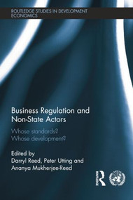 Business Regulation and Non-State Actors (Whose Standards? Whose Development?) - 9781138808164 by Peter Utting, Darryl Reed, Ananya Reed, 9781138808164
