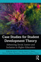 Case Studies for Student Development Theory (Advancing Social Justice and Inclusion in Higher Education) - 9781138610743 by Jason C. Garvey, Jessica C. Harris, Darris R. Means, Rosemary J. Perez, Christa J. Porter, 9781138610743