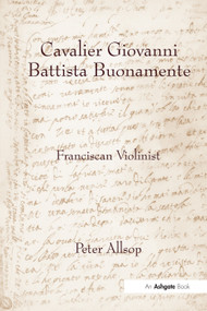 Cavalier Giovanni Battista Buonamente (Franciscan Violinist) - 9781138279865 by Peter Allsop, 9781138279865