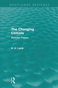 The Changing Climate (Routledge Revivals) (Selected Papers) - 9780415682251 by Hubert H. Lamb, 9780415682251