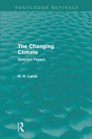 The Changing Climate (Routledge Revivals) (Selected Papers) - 9780415682251 by Hubert H. Lamb, 9780415682251