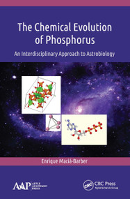 The Chemical Evolution of Phosphorus (An Interdisciplinary Approach to Astrobiology) - 9781774634820 by Enrique Macia-Barber, 9781774634820
