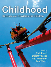 Childhood (Services and Provision for Children) - 9781405832571 by Phil Jones, Dorothy Moss, Pat Tomlinson, Sue Welch, 9781405832571